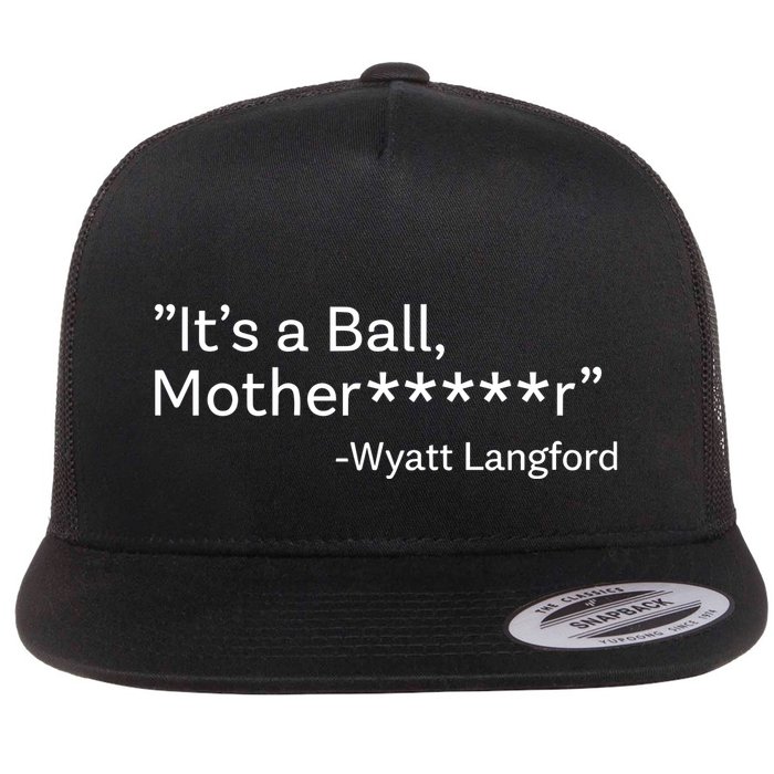 It’S A Ball Motherfucker Wyatt Langford Flat Bill Trucker Hat