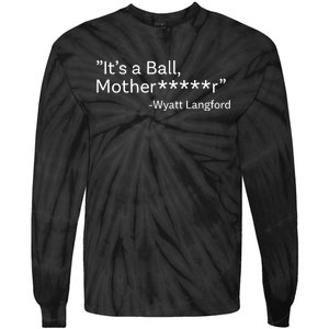 It’S A Ball Motherfucker Wyatt Langford Tie-Dye Long Sleeve Shirt