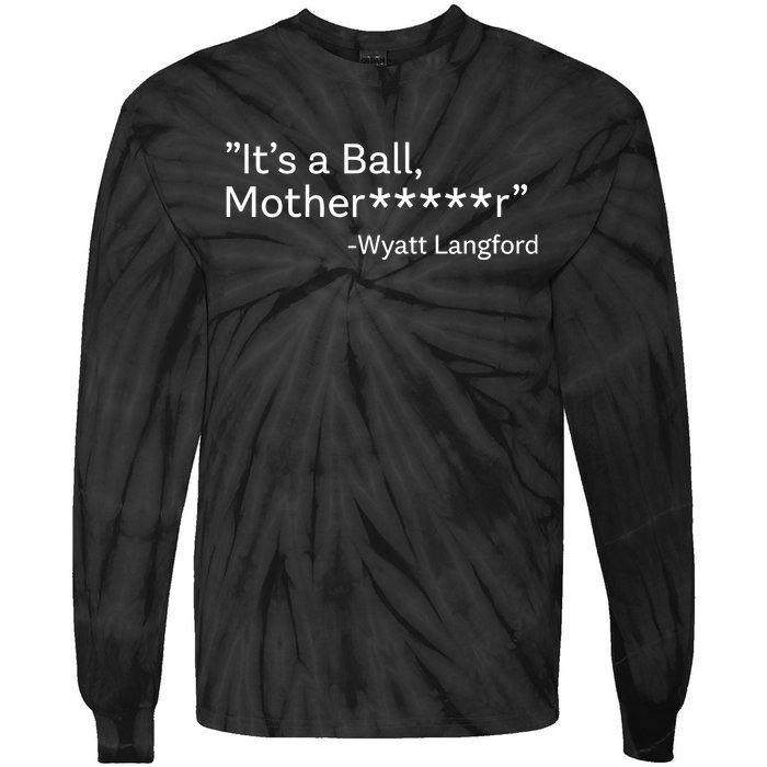 It’S A Ball Motherfucker Wyatt Langford Tie-Dye Long Sleeve Shirt