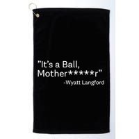 It’S A Ball Motherfucker Wyatt Langford Golf Towel