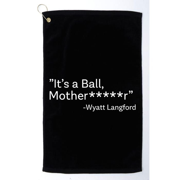 It’S A Ball Motherfucker Wyatt Langford Golf Towel