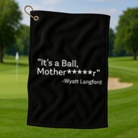 It’S A Ball Motherfucker Wyatt Langford Golf Towel