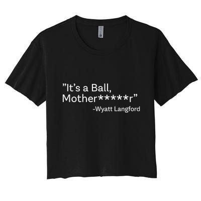 It’S A Ball Motherfucker Wyatt Langford Crop Top