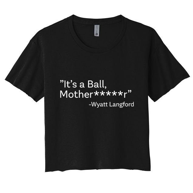 It’S A Ball Motherfucker Wyatt Langford Crop Top