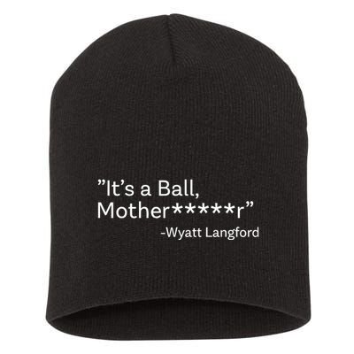 It’S A Ball Motherfucker Wyatt Langford Short Acrylic Beanie