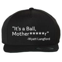 It’S A Ball Motherfucker Wyatt Langford Wool Snapback Cap