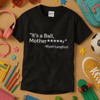 It’S A Ball Motherfucker Wyatt Langford Kids T-Shirt
