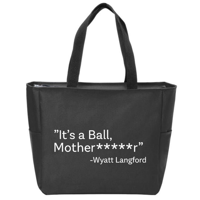 It’S A Ball Motherfucker Wyatt Langford Zip Tote Bag