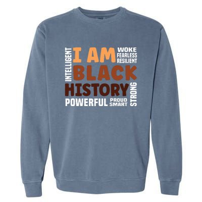 I Am Black History Strong Proud Black History Month Garment-Dyed Sweatshirt