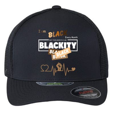 I Am Black Every Month But This Month I Am Blackity Black Flexfit Unipanel Trucker Cap