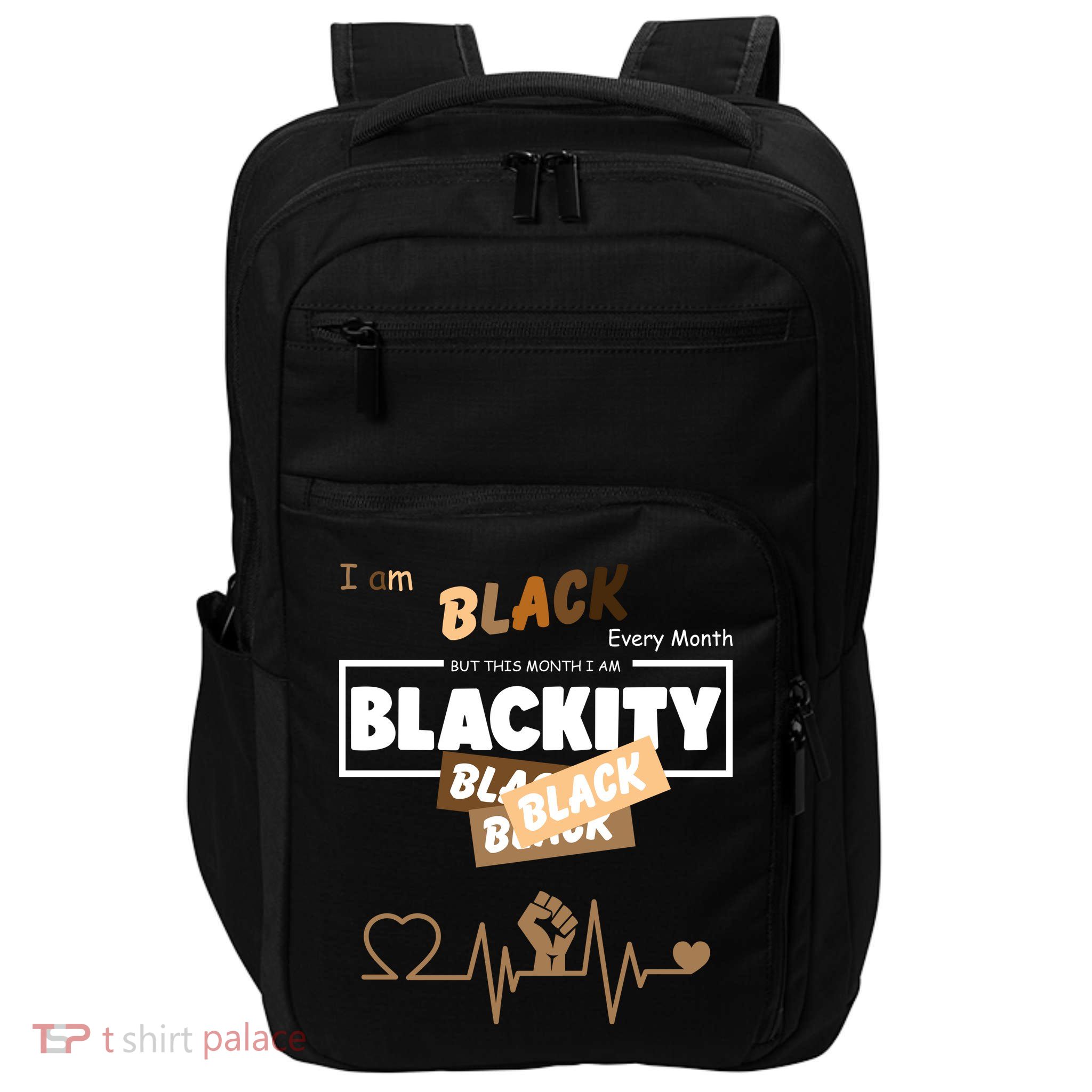 I Am Black Every Month But This Month I Am Blackity Black Impact Tech Backpack
