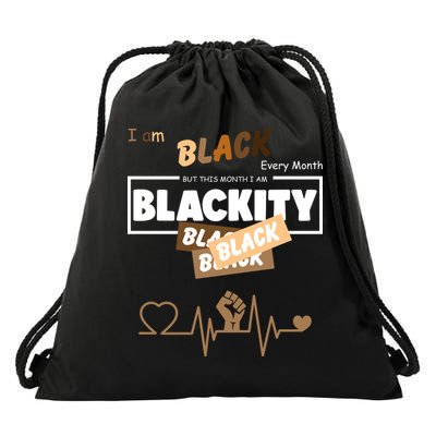 I Am Black Every Month But This Month I Am Blackity Black Drawstring Bag