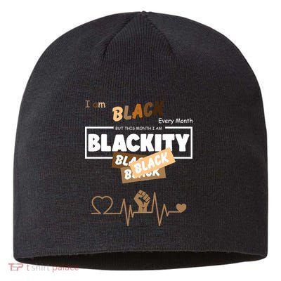 I Am Black Every Month But This Month I Am Blackity Black Sustainable Beanie