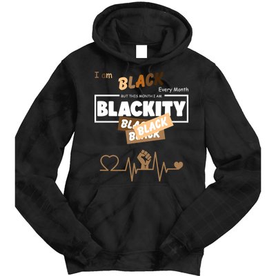 I Am Black Every Month But This Month I Am Blackity Black Tie Dye Hoodie