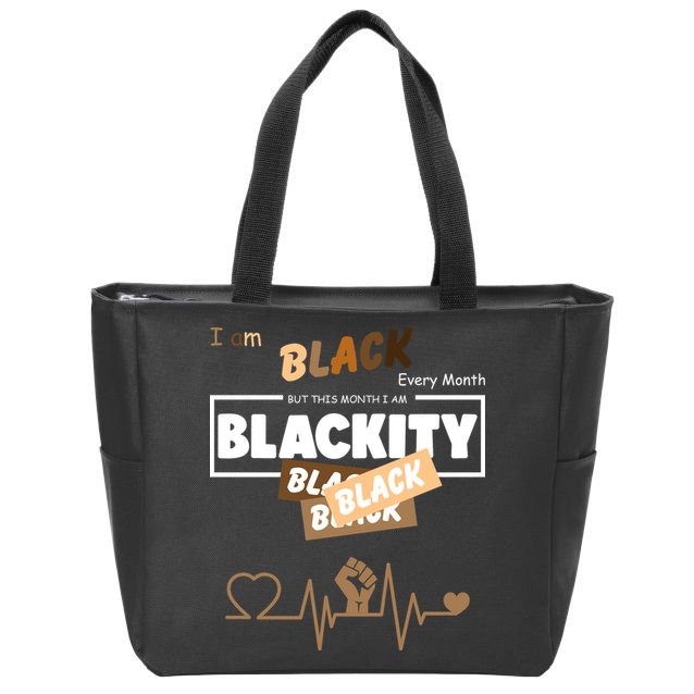 I Am Black Every Month But This Month I Am Blackity Black Zip Tote Bag