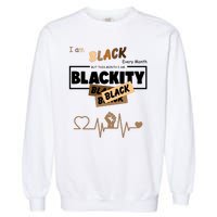 I Am Black Every Month But This Month I Am Blackity Black Garment-Dyed Sweatshirt