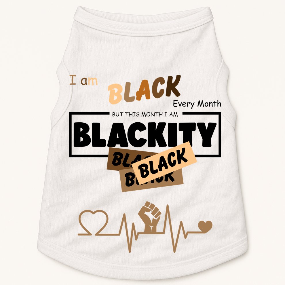 I Am Black Every Month But This Month I Am Blackity Black Doggie Tank