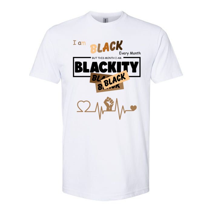 I Am Black Every Month But This Month I Am Blackity Black Softstyle CVC T-Shirt