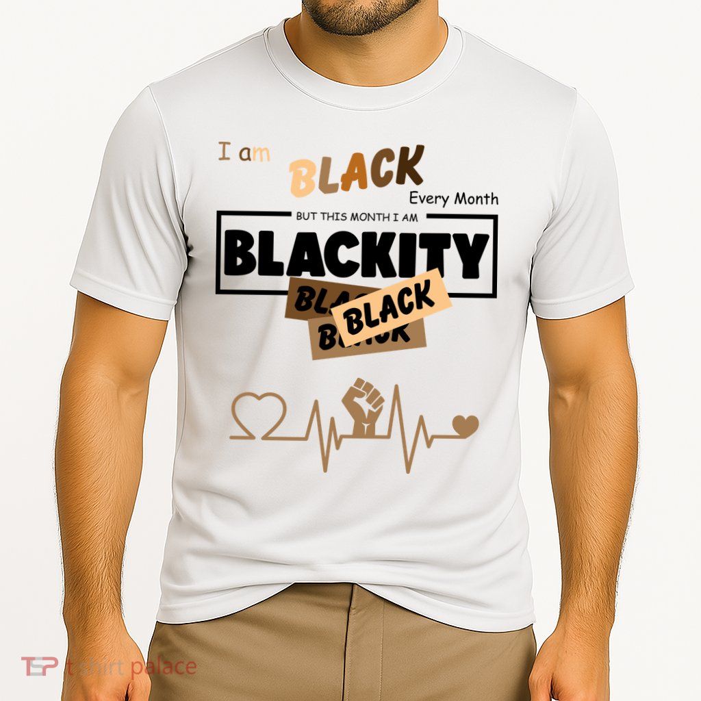 I Am Black Every Month But This Month I Am Blackity Black Performance Shirt