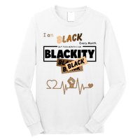 I Am Black Every Month But This Month I Am Blackity Black Long Sleeve Shirt