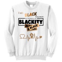 I Am Black Every Month But This Month I Am Blackity Black Sweatshirt