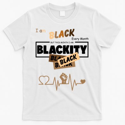I Am Black Every Month But This Month I Am Blackity Black T-Shirt