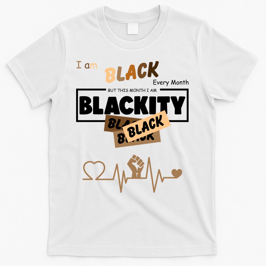 I Am Black Every Month But This Month I Am Blackity Black T-Shirt