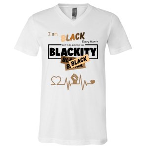 I Am Black Every Month But This Month I Am Blackity Black V-Neck T-Shirt