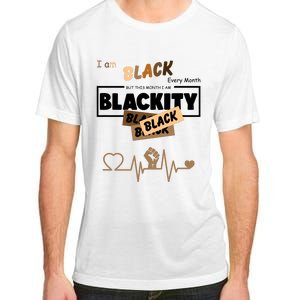 I Am Black Every Month But This Month I Am Blackity Black Adult ChromaSoft Performance T-Shirt