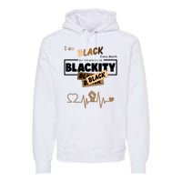 I Am Black Every Month But This Month I Am Blackity Black Premium Hoodie