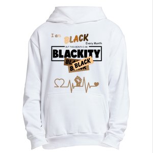 I Am Black Every Month But This Month I Am Blackity Black Urban Pullover Hoodie