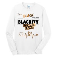 I Am Black Every Month But This Month I Am Blackity Black Tall Long Sleeve T-Shirt