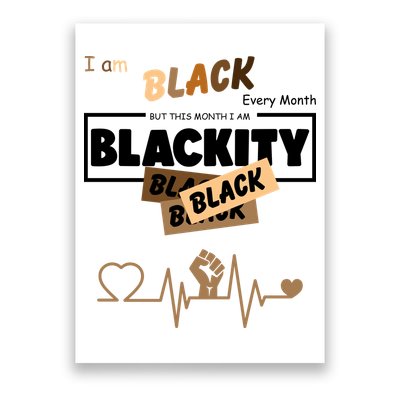 I Am Black Every Month But This Month I Am Blackity Black Poster