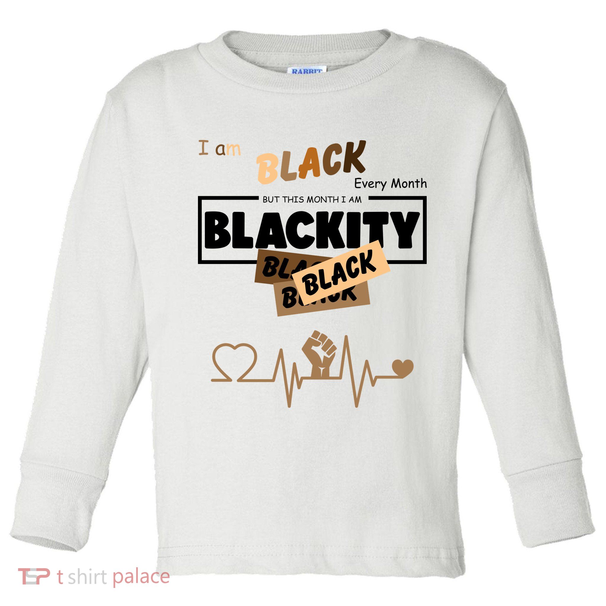 I Am Black Every Month But This Month I Am Blackity Black Toddler Long Sleeve Shirt