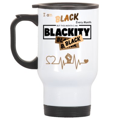 I Am Black Every Month But This Month I Am Blackity Black Stainless Steel Travel Mug