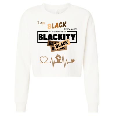 I Am Black Every Month But This Month I Am Blackity Black Cropped Pullover Crew