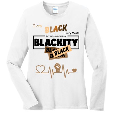 I Am Black Every Month But This Month I Am Blackity Black Ladies Long Sleeve Shirt