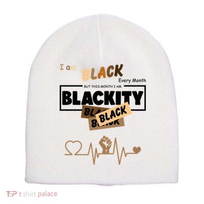 I Am Black Every Month But This Month I Am Blackity Black Short Acrylic Beanie