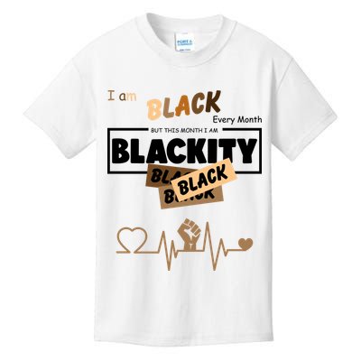 I Am Black Every Month But This Month I Am Blackity Black Kids T-Shirt