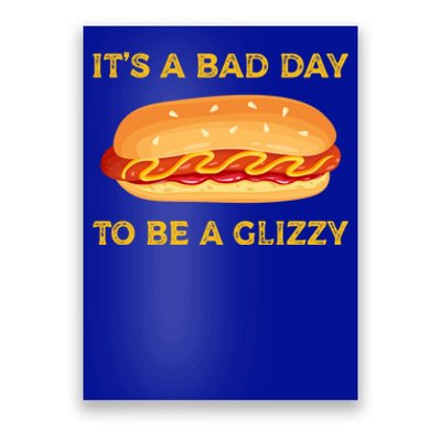 It’s A Bad Day To Be A Glizzy Hotdog Poster