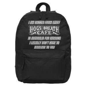 I Am Banned From Every Hogs Breath Cafe 16 in Basic Backpack