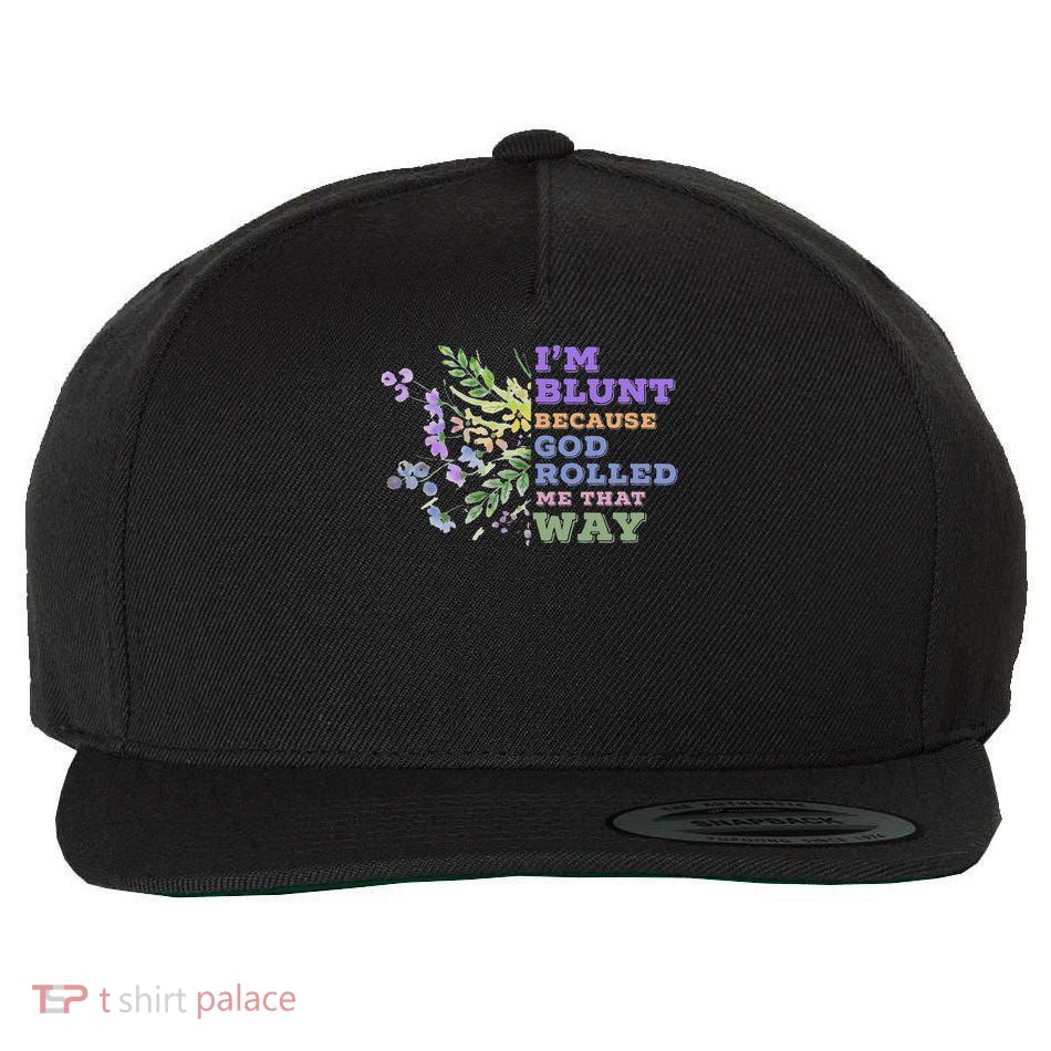 I Am Blunt Because God Rolled Me That Way Pastel Bouquet Wool Snapback Cap