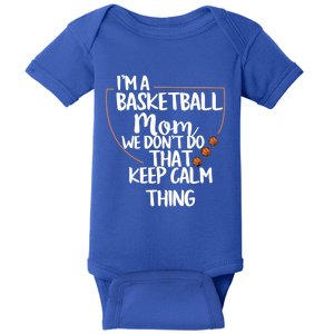 I'm A Basket Ball Mom We Don't Do That Keep Calm Thing Tee Gift Baby Bodysuit