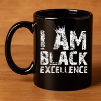 I Am Black Excellence 11oz C Handle Ceramic Mug