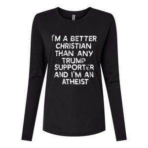 IM A Better Christian Than Any Trump Supporter And IM An Womens Cotton Relaxed Long Sleeve T-Shirt