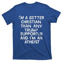 IM A Better Christian Than Any Trump Supporter And IM An T-Shirt