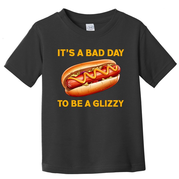 It’s A Bad Day To Be A Glizzy Hotdog Toddler T-Shirt