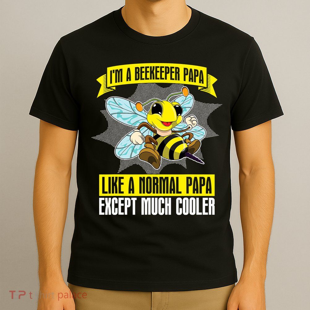 I'm A Beekeeper Papa Like A Normal Papa Cute Bee Funny T-Shirt