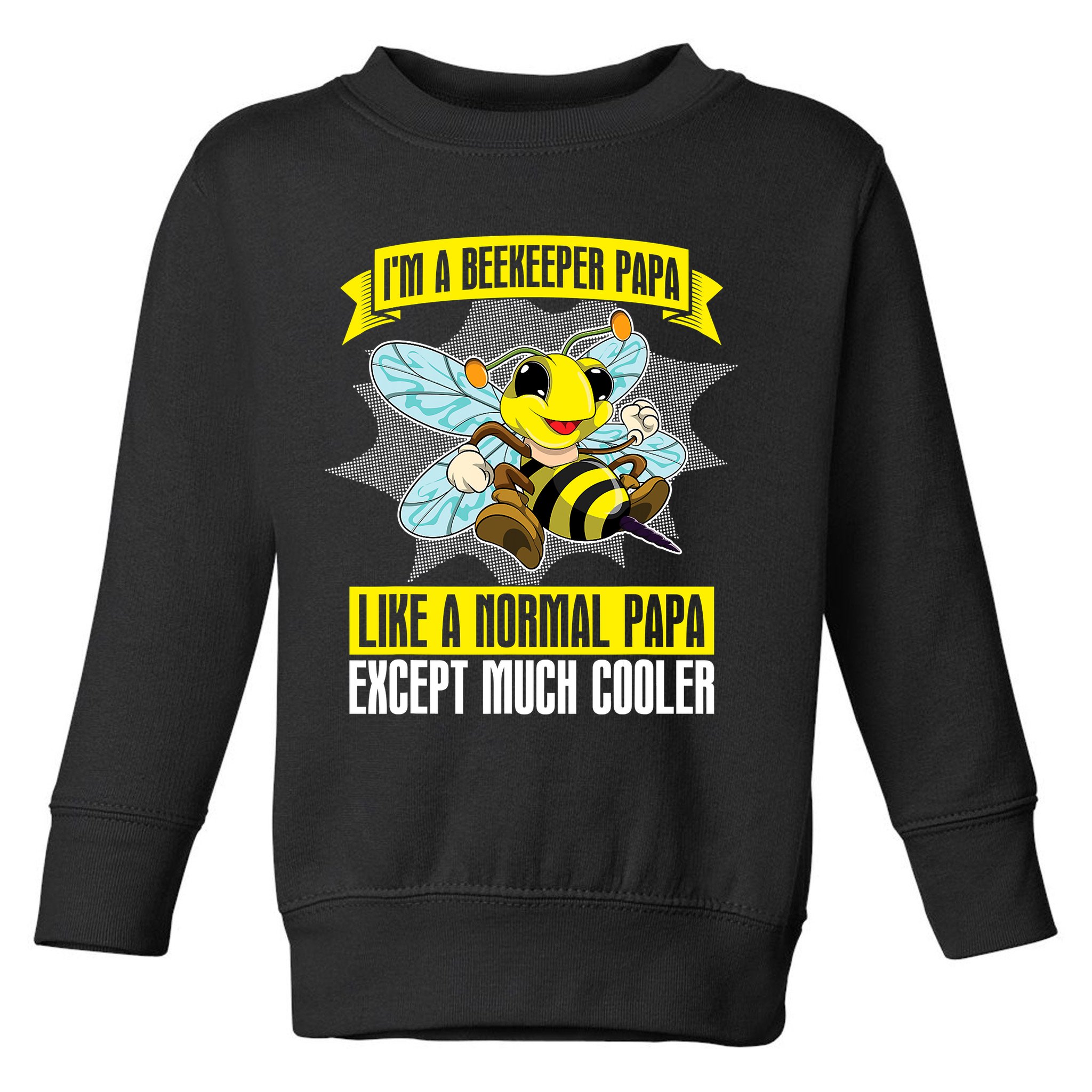 I'm A Beekeeper Papa Like A Normal Papa Cute Bee Funny Toddler Sweatshirt