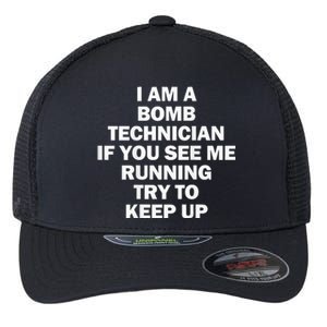 I'm A Bomb Technician If You See Me Running Flexfit Unipanel Trucker Cap